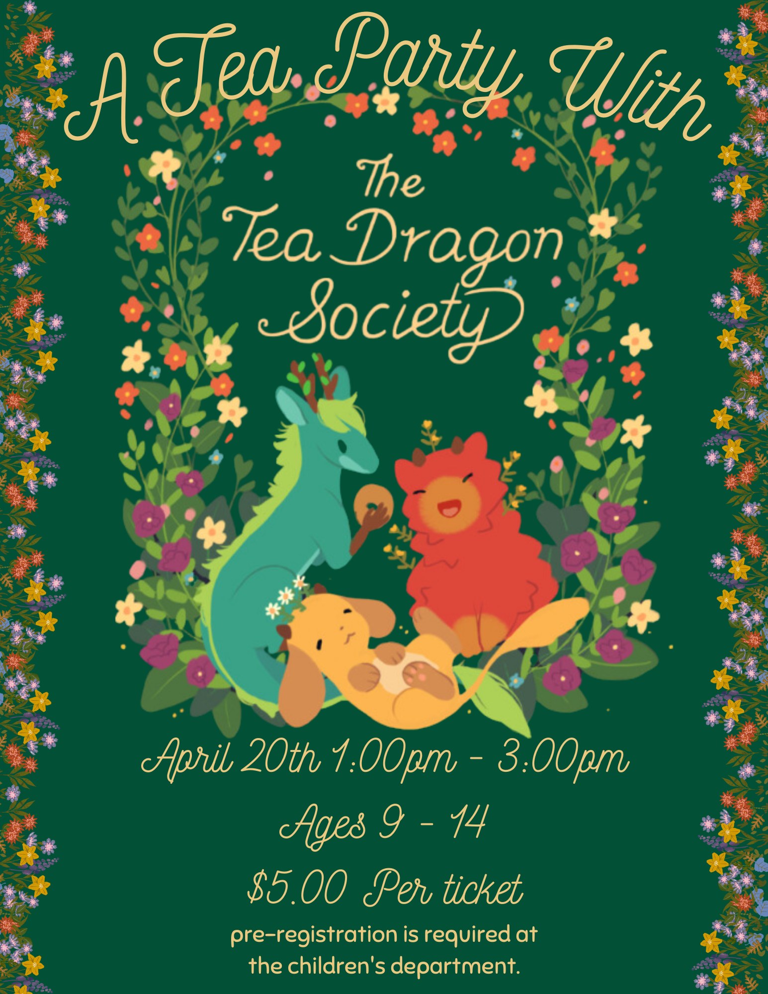 A Tea Party with: The Tea Dragon Society.  Ages 9 -14 (No exceptions) April 20th From 1:00pm - 3:00pm (Mezzanine) $5.00 per ticket, and pre-registration is required at the children's department.  Registration opens on March 13th.